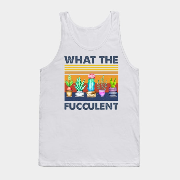 What The Fucculent Tank Top by LMW Art